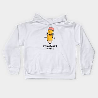 I'm Always Write Cute Pencil Pun Kids Hoodie